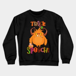 Trick or Speech therapy monster Crewneck Sweatshirt